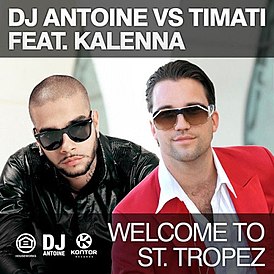 Обложка сингла DJ Antoine vs Тимати при участии Каленны Харпер из Diddy - Dirty Money «Welcome to St. Tropez (DJ Antoine vs Mad Mark Remix)» (2011)